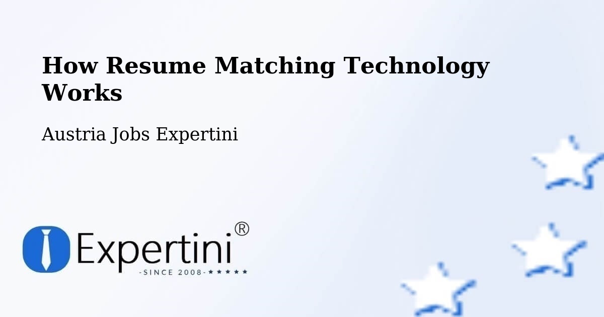 How Resume Matching Technology Works - Austria Jobs Expertini